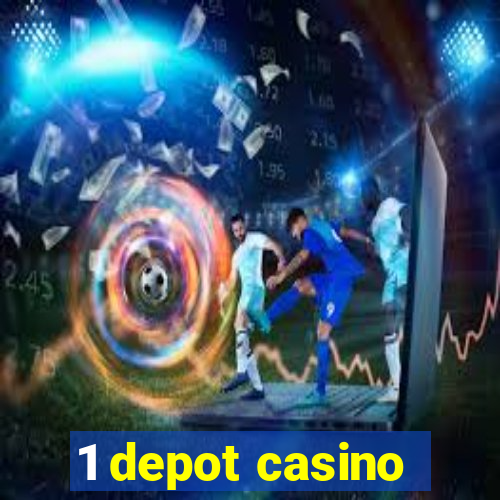 1 depot casino