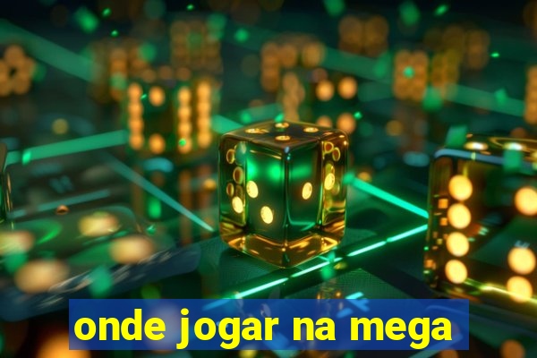 onde jogar na mega