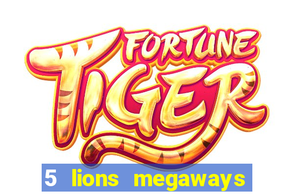 5 lions megaways slot online