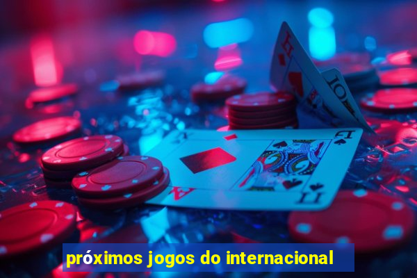 próximos jogos do internacional