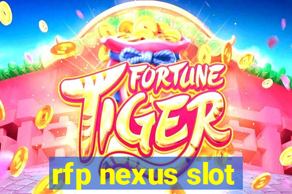 rfp nexus slot