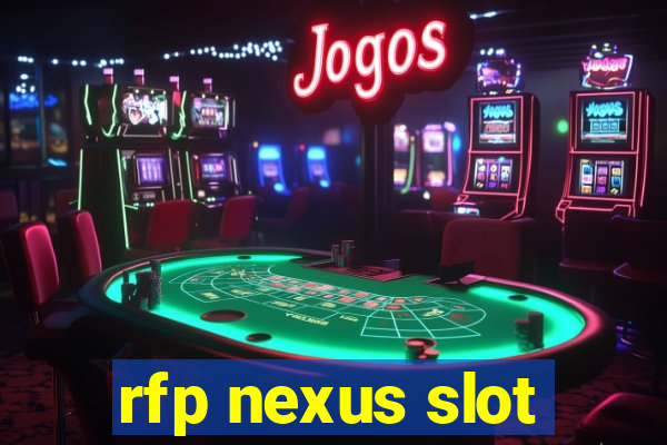 rfp nexus slot