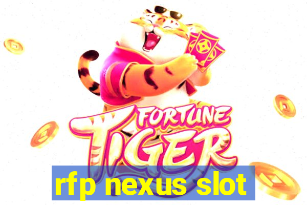 rfp nexus slot