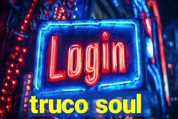 truco soul