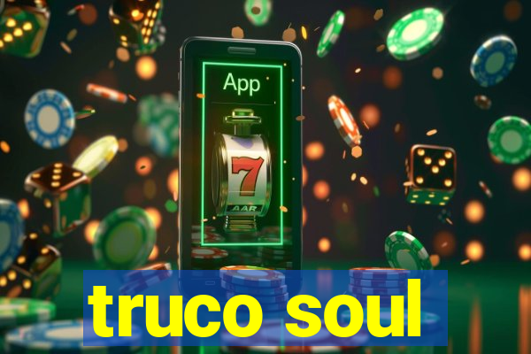 truco soul