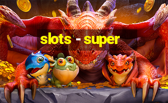 slots - super