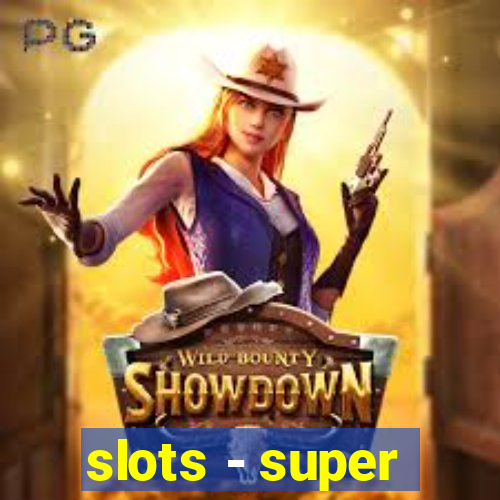 slots - super