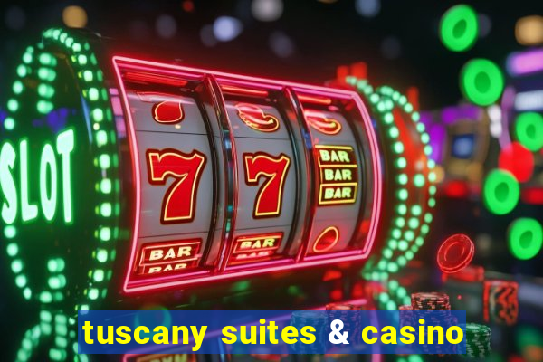 tuscany suites & casino