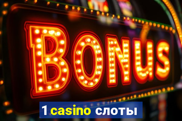 1 casino слоты