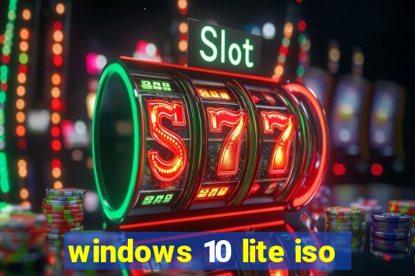 windows 10 lite iso