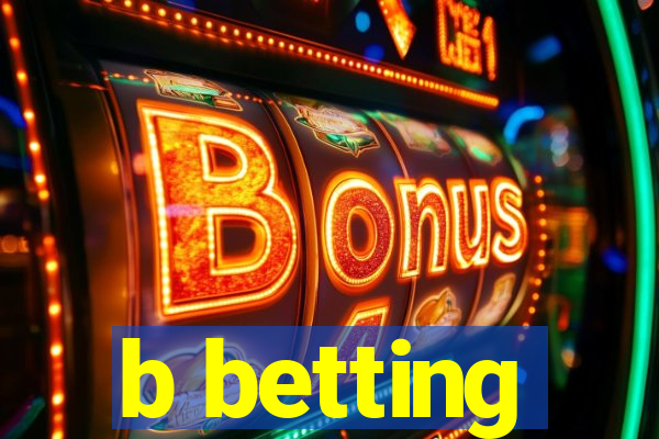 b betting