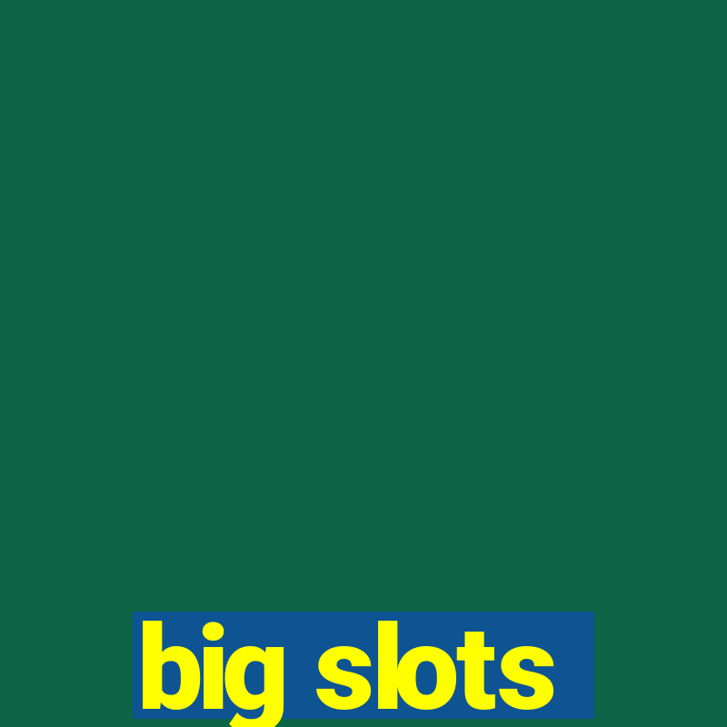 big slots