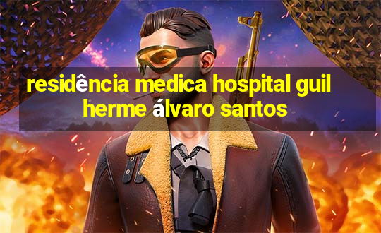 residência medica hospital guilherme álvaro santos