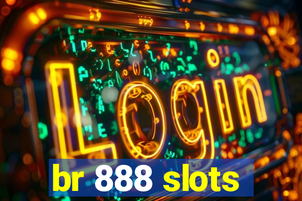 br 888 slots