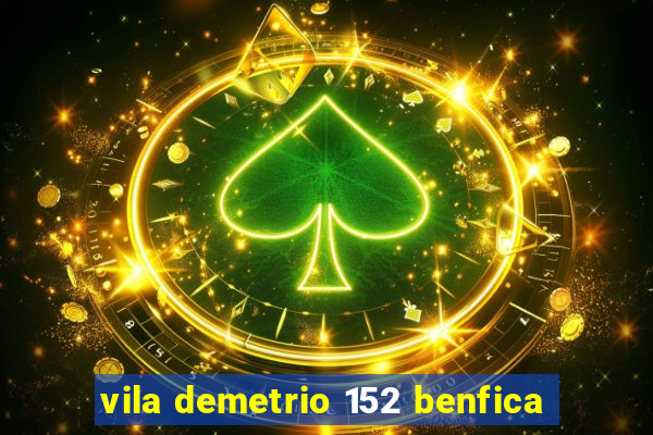 vila demetrio 152 benfica