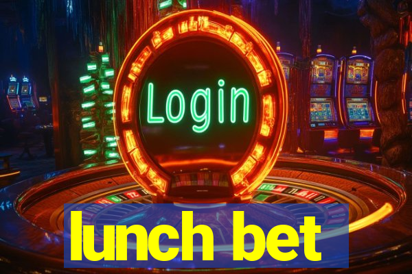 lunch bet