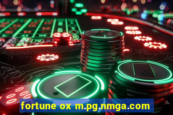 fortune ox m.pg.nmga.com