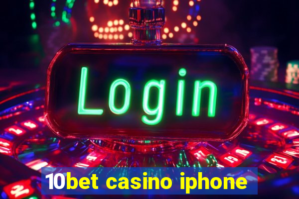 10bet casino iphone