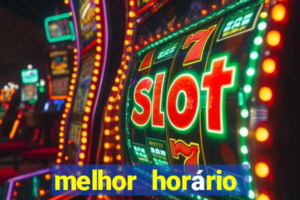 melhor horário para jogar fortune tigre