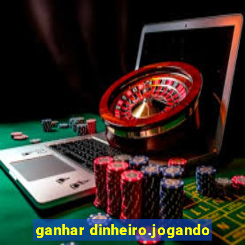 ganhar dinheiro.jogando