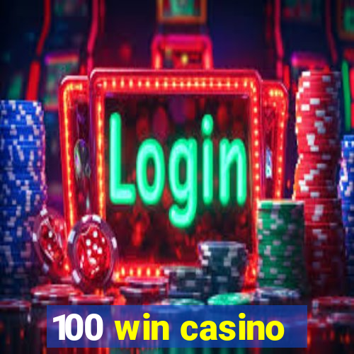 100 win casino