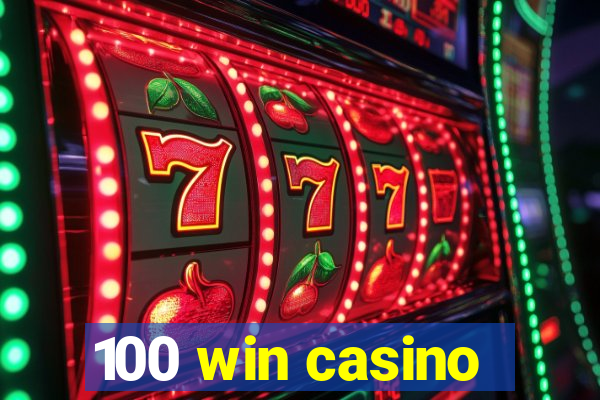 100 win casino