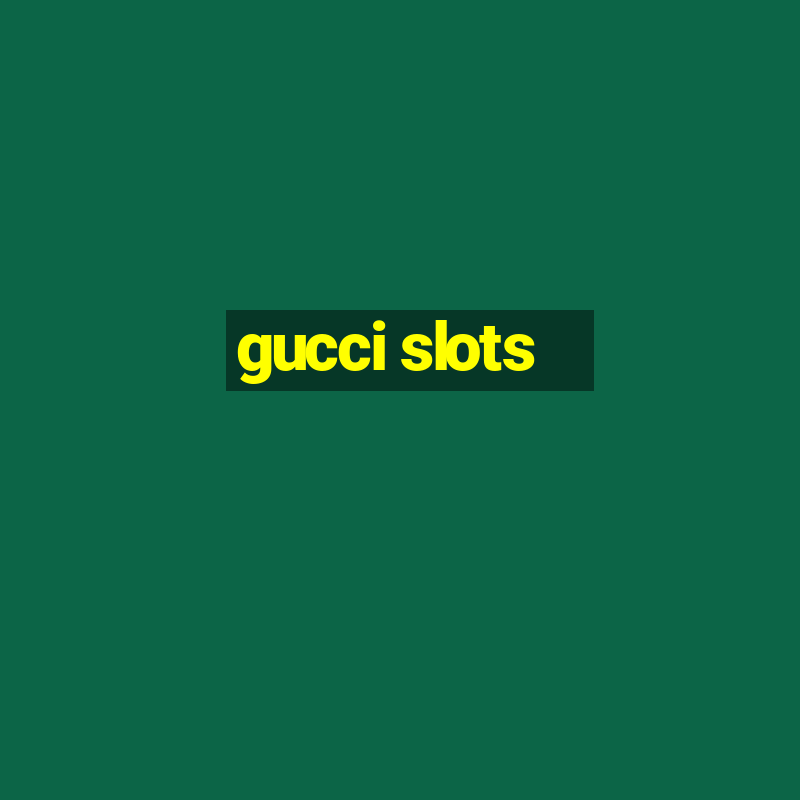 gucci slots