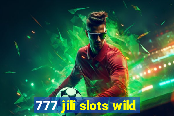 777 jili slots wild