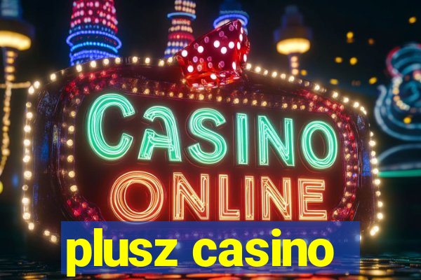 plusz casino