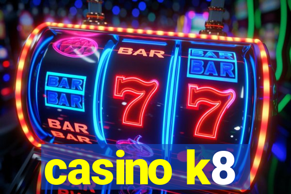 casino k8