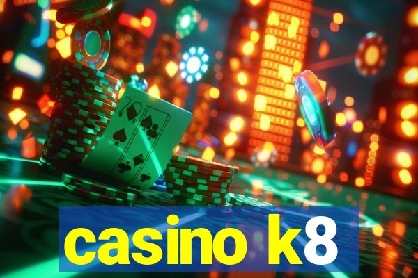 casino k8