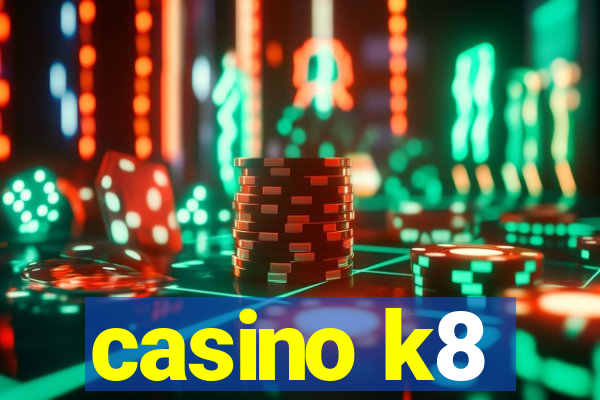 casino k8