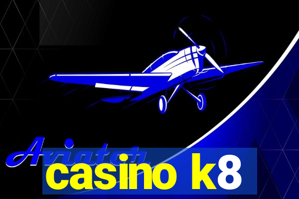 casino k8