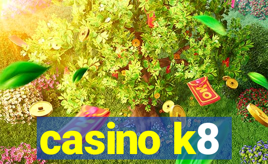 casino k8