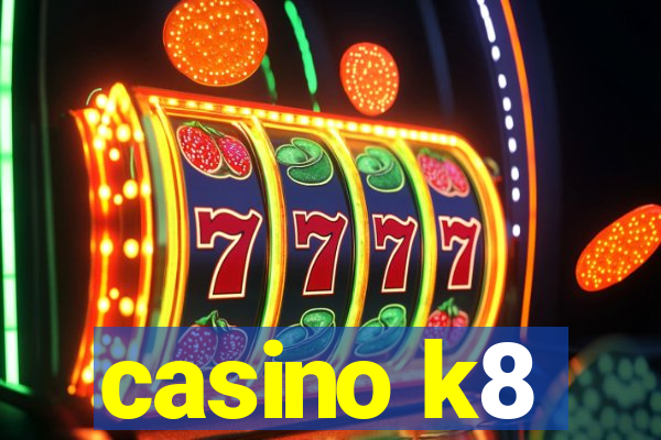 casino k8