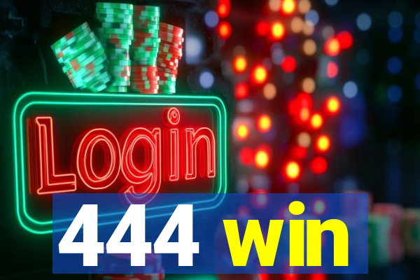 444 win