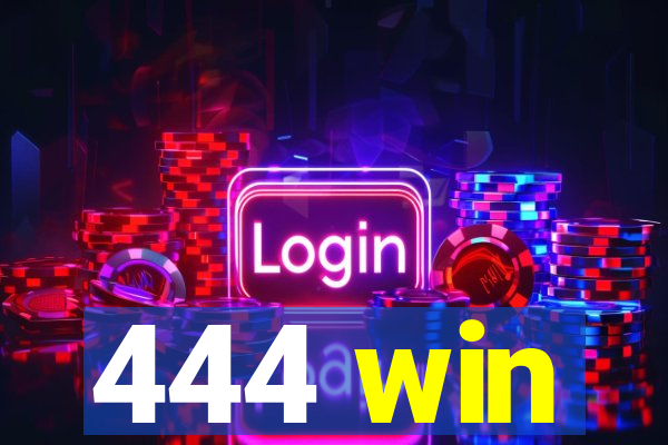 444 win