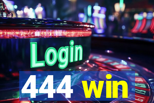 444 win