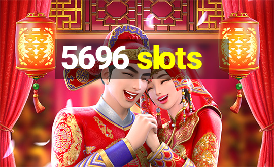 5696 slots