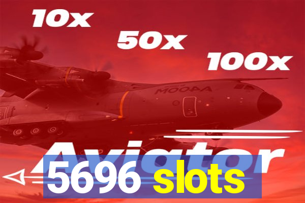 5696 slots