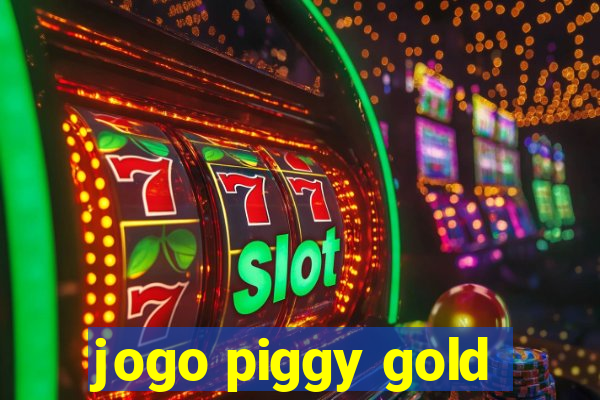 jogo piggy gold