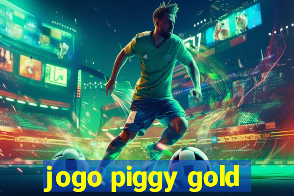 jogo piggy gold