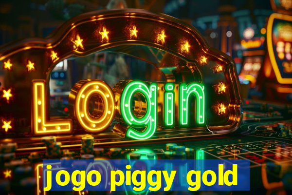 jogo piggy gold