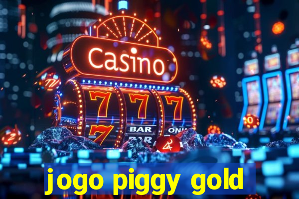 jogo piggy gold