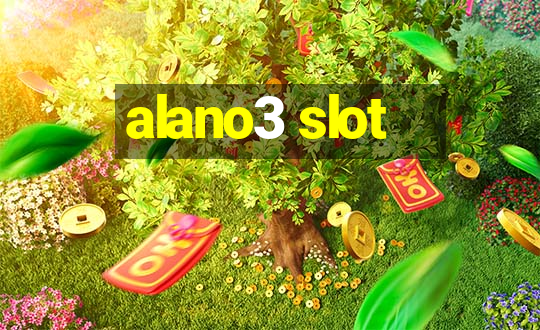 alano3 slot