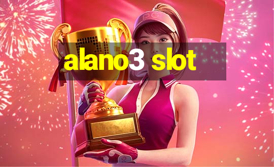 alano3 slot