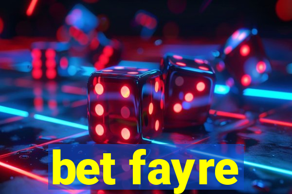 bet fayre