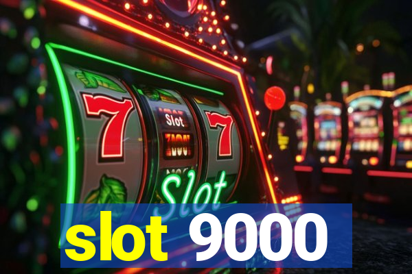 slot 9000