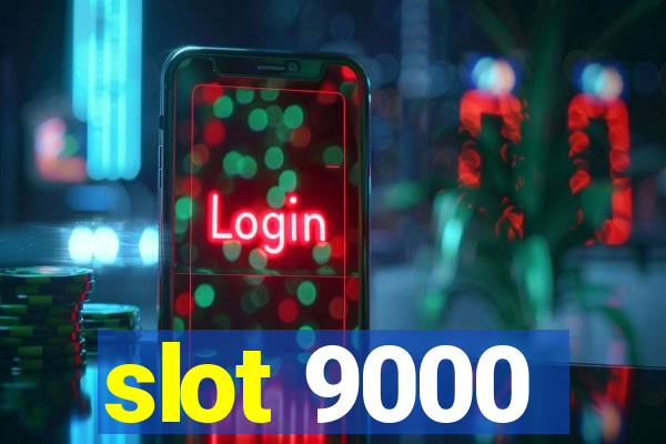 slot 9000