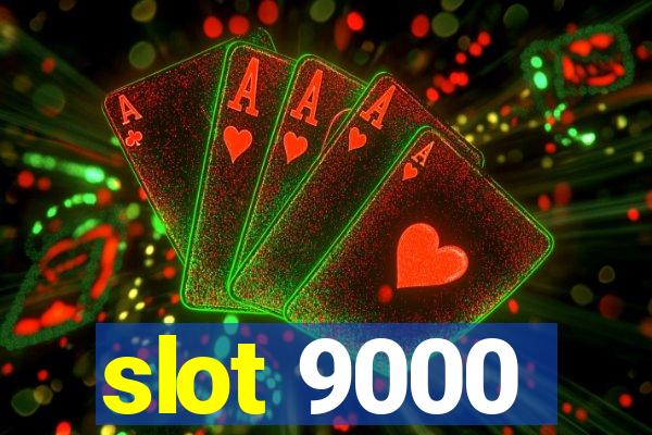 slot 9000